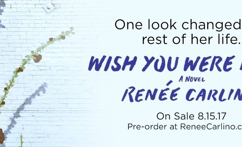 |Review & Excerpt| Wish You Were Here by: Renee Carlino