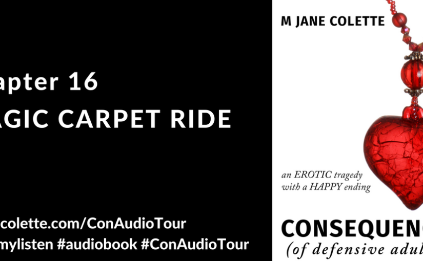 |Audio Tour|Consequences- Chp 16 Magic Carpet Ride by: M. Jane Colette
