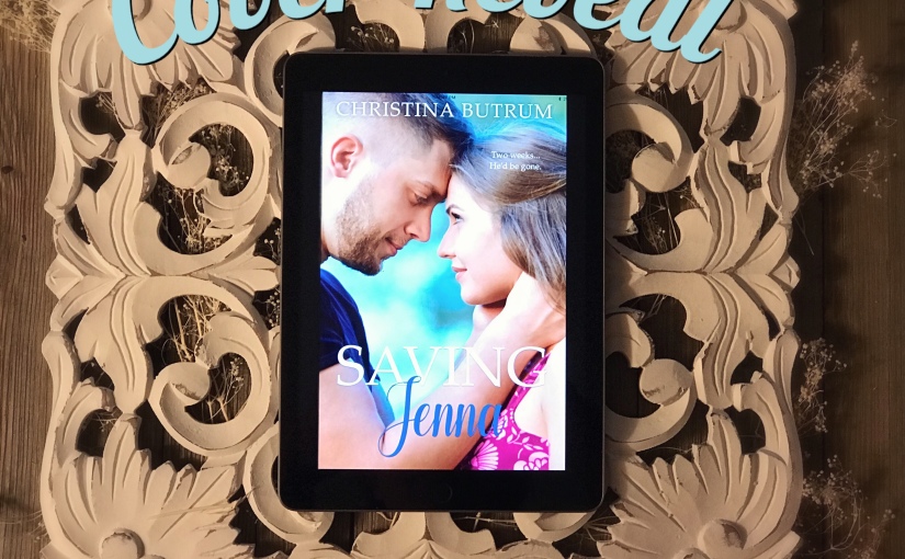 |Cover Reveal| Saving Jenna by: Christina Butrum